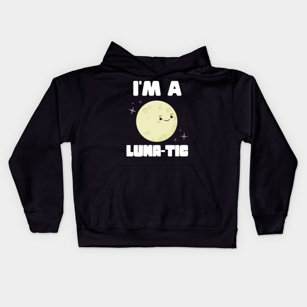 I'm A Luna-tic Kids Hoodie by Eugenex